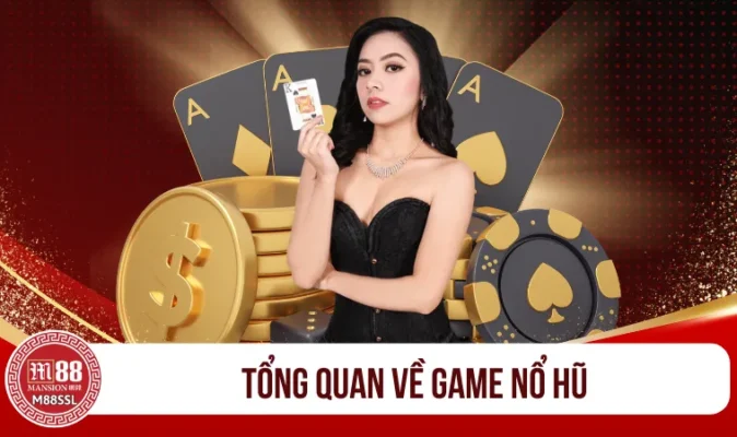 Tổng quan về game nổ hũ