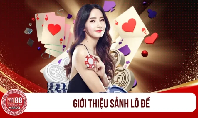 Giới thiệu sảnh lô đề